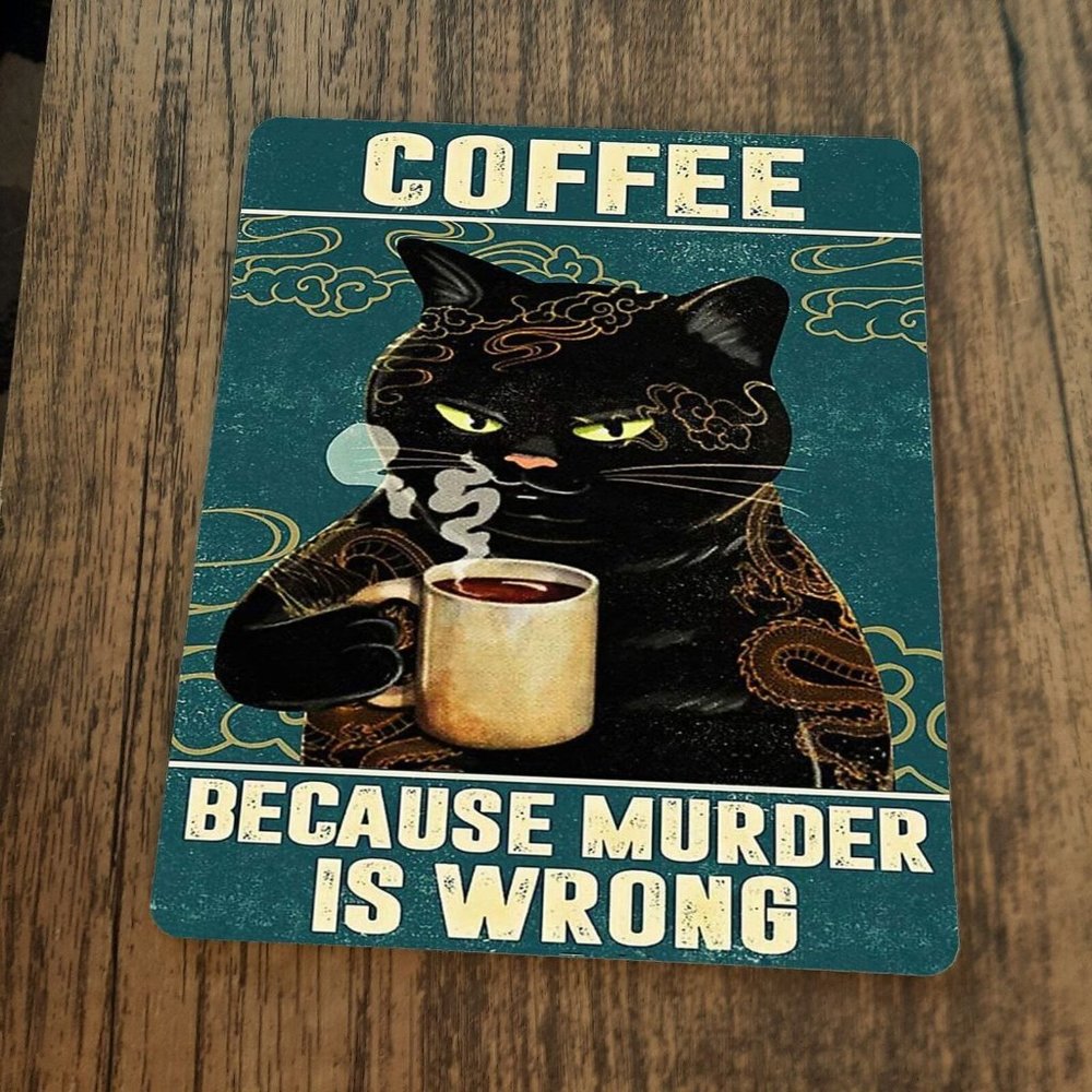 Coffee Because Murder‎ is Wrong Mouse Pad Black Cat